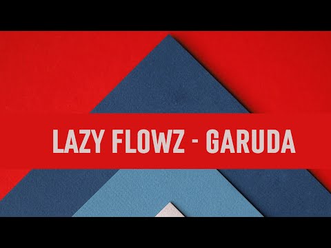 Lazy Flowz - Garuda