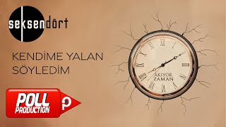 Seksendört - Kendime Yalan Söyledim - ( Official Audio )