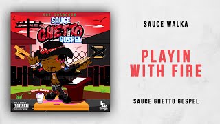 Sauce Walka - Playin With Fire (Sauce Ghetto Gospel)