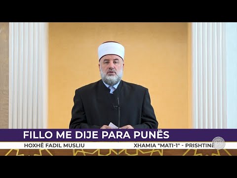HUTBE | Fillo me dije para punës - Fadil Musliu