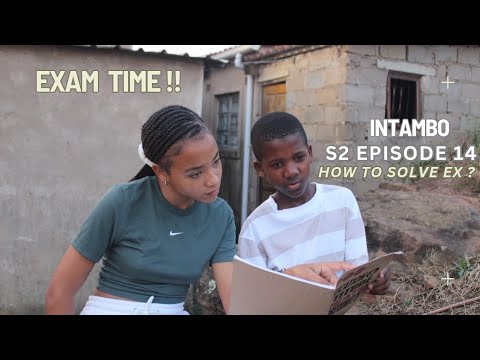INTAMBO S2 // EXAM TIME !!! // AMABHUBESI // EP 14.