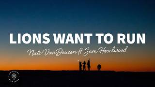 Nate VanDeusen - Lions Want To Run (Lyrics) ft. Sam Heselwood