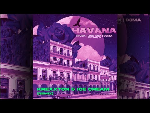 NIVEK, Joe Kox, D3MA - Havana (Krexxton & ICE CREAM Remix) [FREE DOWNLOAD]