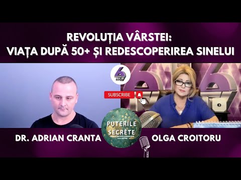 REVOLUȚIA VÂRSTEI: VIAȚA DUPĂ 50+ ȘI REDESCOPERIREA SINELUI -CU DR. ADRIAN CRANTA - PUTERILE SECRETE