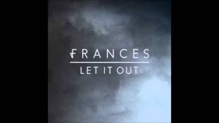 Frances &quot;Let It Out&quot; (Cover)