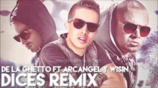 Dices Remix De la Ghetto ft Arcangel & Wisin