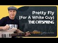 Pretty Fly For A White Guy Guitar Lesson The Offspring