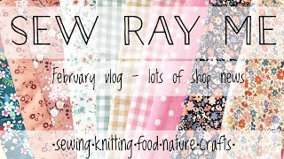Sew Ray Me - February vlog - lots of shop news, new fabrics, and working on my crochet blanket 🧶 🥰