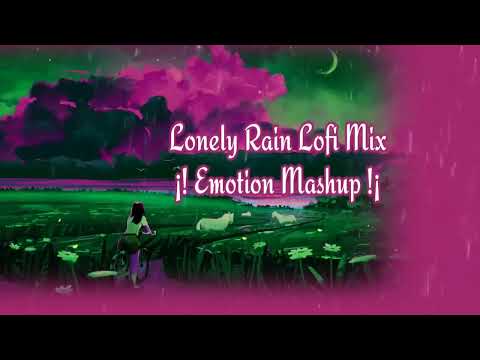 New Lofi Mix Songs (  Lonely Rain Emotion Mashup Lofi mix songs ) 2023 new lofi mix..... 7BsMuSiC