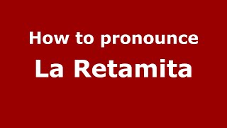 How to pronounce La Retamita
