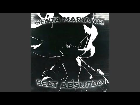 SENTA MARIA VAI X BEAT ABSURDO