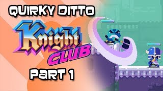 Quirky Ditto - Knight Club - Part 1