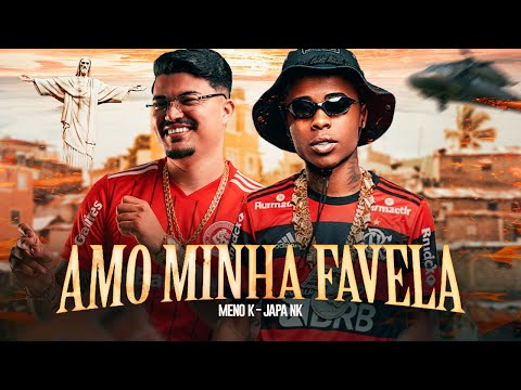 AMO MINHA FAVELA - Meno K e Japa NK (Set do Japa NK 2.0)
