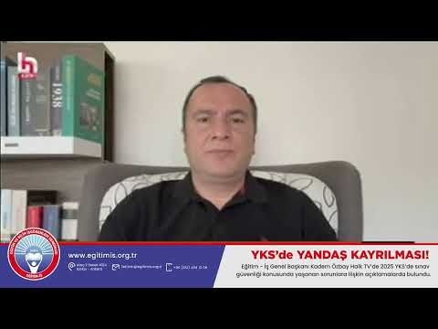  Eğitim - İş Genel Başkanı Kadem Özbay Halk TV’de 2025 YKS’de sınav güvenliği konusunda yaşanan sorunlara ilişkin açıklamalarda bulundu | EĞİTİM İŞ