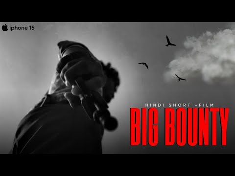 BIG BOUNTY : The Ultimate Bounty Hunt (Short Film) || Hindi || Shot on iphone 15