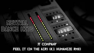 JT Company - Feel It (In The Air) (K.J. Humanize Rmx) [HQ]