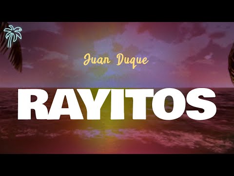 Juan Duque - RAYITOS (Letra Oficial / Official Lyrics)
