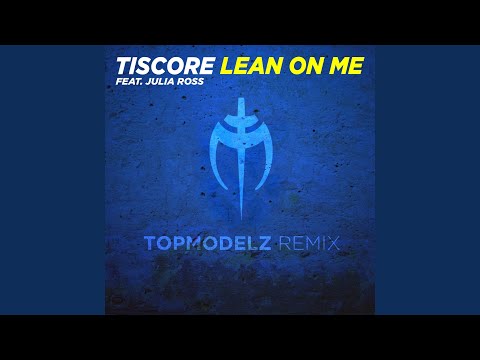 Lean on Me (feat. Julia Ross) (Topmodelz Remix Edit)