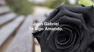 Te Sigo Amando (Letra / Lyrics) Juan Gabriel .