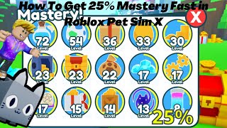 How To Get 25% Mastery Fast in Roblox Pet Sim X