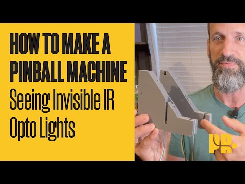 HOW TO MAKE A PINBALL MACHINE: Seeing Invisible IR Opto Lights