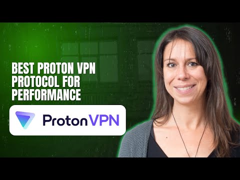 Best Proton VPN protocol for performance