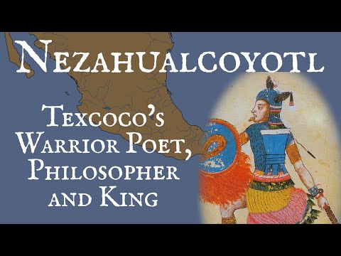 Nezahualcoyotl: Texcoco’s Warrior Poet, Philosopher and King