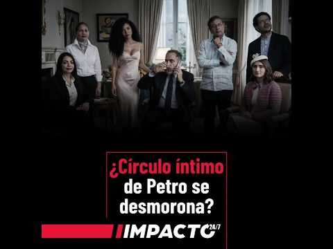 ¿Círculo íntimo de Petro se desmorona?