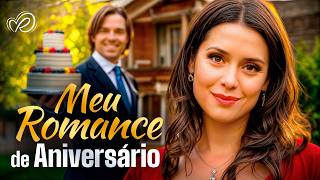 Meu Romance de Aniversário 💖 Como se Apaixonar por Contrato? | Filmes Completos Dublados