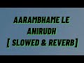 AARAMBHAME - LE [ SLOWED & REVERB] JERSEY MOVIE