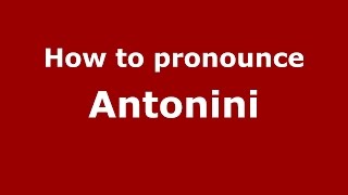 How to pronounce Antonini