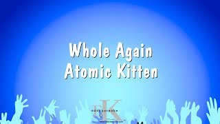 Whole Again - Atomic Kitten (Karaoke Version)