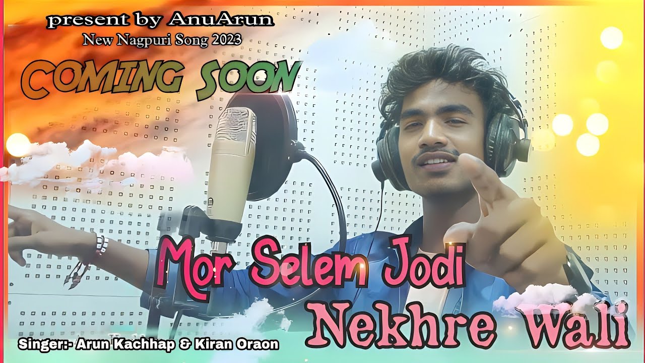 Singer Arun Kachhap & Kiran Kujur || Mor Selem Jodi Nakhre Wali | Coming Soon New Nagpuri Dance Song