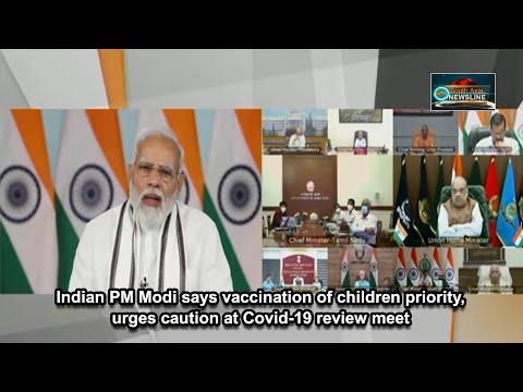 Indian PM Modi says vaccination of children priority, urges caution at Covid 19 review meet