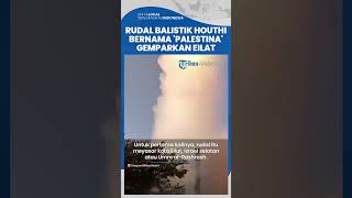 Untuk Pertama Kalinya, Houthi Yaman Serbu Israel Pakai Rudal Balistik Baru Bernama 