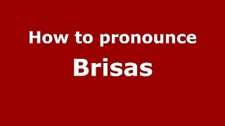 How to pronounce Brisas