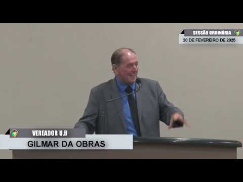 CMBTE - USO DE TRIBUNA PELO VEREADOR GILMAR DA OBRAS - UB NA SESSÃO ORDINÁRIA DE 20/02/2025