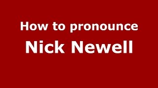 How to pronounce Nick Newell