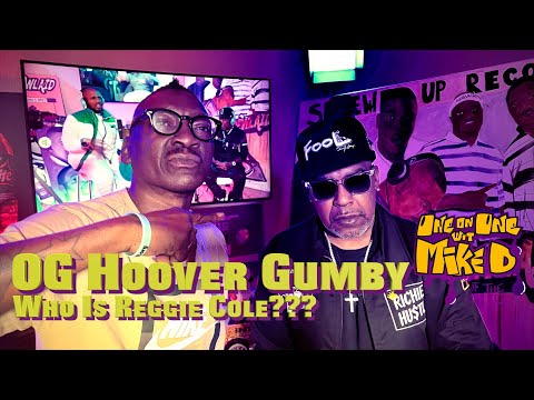 Hoover Gumby - Who is Reggie Cole??? Special Guest OG Micheal Jermaine