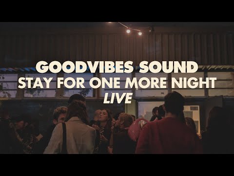 Goodvibes Sound - Stay For One More Night (Live)