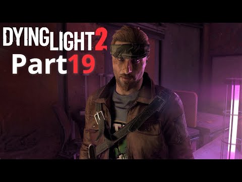 DYING LIGHT 2 STAY HUMAN Gameplay Walkthrough PART 19 [1440p 60FPS]