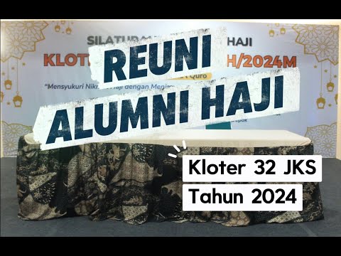 Reuni Alumni Haji Kloter JKS-32 KBIHU Ummul Quro Depok 1445H/024M