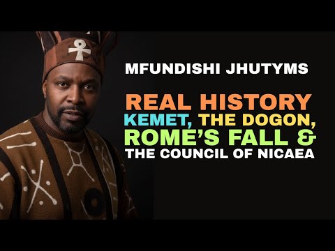 The REAL History: Kemet, The Dogon, Rome's Fall & The Council of Nicaea | Mfundishi Jhutyms