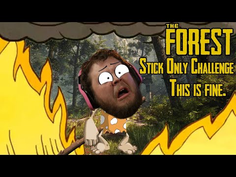 This is Fine - The Forest Stick Only Challenge Continued... Again...