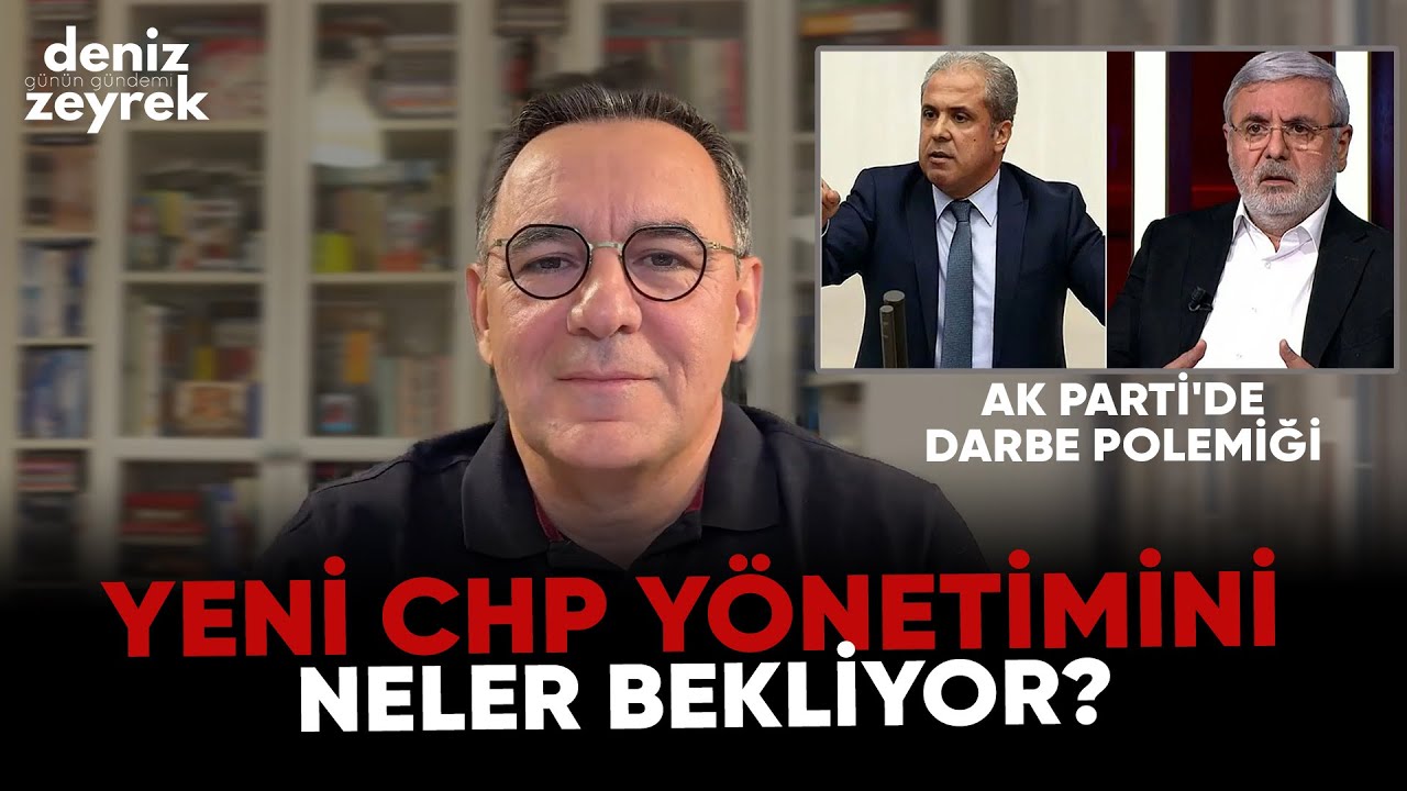 Deniz Zeyrek: "Yeni CHP yönetimini neler bekliyor?" #denizzeyrek