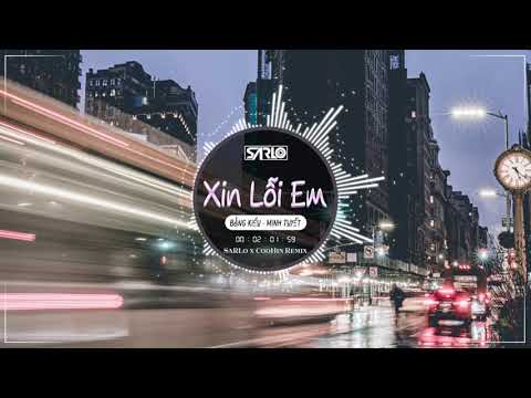 Nhạc phẩm XIN LỖI ANH - Bằng Kiều & Minh Tuyết || CooHin x SaRLo Remix