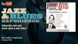 Johnny Otis - My baby's business - JazzAndBluesExperience