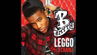 B. Smyth - Leggo ft. 2 Chainz (lyrics in description)