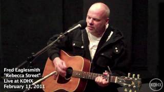 Fred Eaglesmith &quot;Rebecca Street&quot; Live at KDHX 2/11/11 (HD)