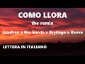 Como llora the remix - Juanfran x Nio Garcia x Brytiago x Kevvo💚🤍💖(testo/lettera/Lyrics/traduzione)